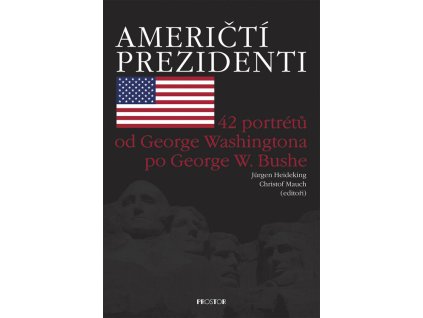 Američtí prezidenti: 42 portrétů od George Washingtona po George W. Bushe