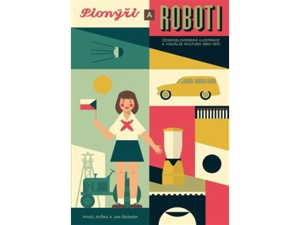 Pionýři a roboti - Československá ilustrace 1950-1970