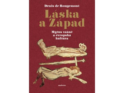 Láska a západ - Mýtus vášně a evropská kultura