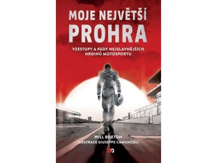 Moje největší prohra - Vzestupy a pády nejslavnějších hrdinů motosportu