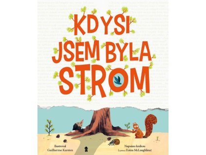 Kdysi jsem byla strom