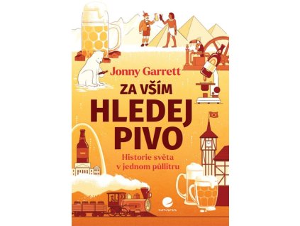 Za vším hledej pivo - Historie světa v jednom půllitru