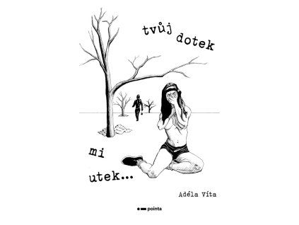 Tvůj dotek mi utek…