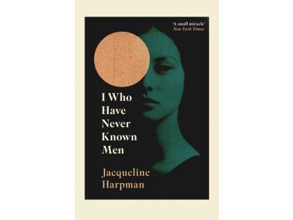 I Who Have Never Known Men