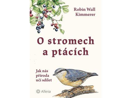 O stromech a ptácích - Jak nás příroda učí sdílet