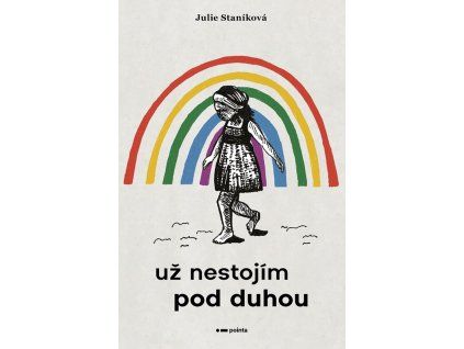 Už nestojím pod duhou