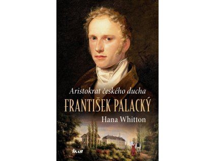 František Palacký – Aristokrat českého ducha