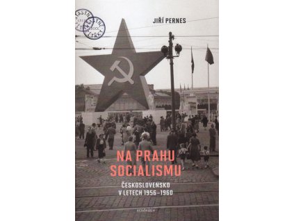 Na prahu socialismu : Československo v letech 1956-1960
