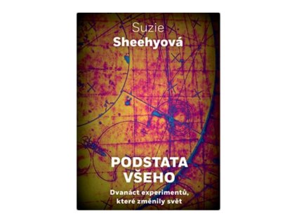 77816 podstata vseho dvanact experimentu ktere zmenily svet