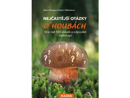 77981 nejcastejsi otazky o houbach vice nez 100 otazek a odpovedi mykologu