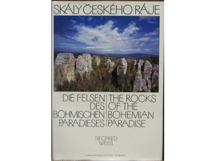 Skály Českého ráje = Die Felsen des Böhmischen Paradieses = The Rocks of the Bohemian paradise