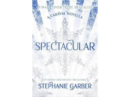 82415 spectacular a caraval novella from the 1 sunday times bestseller stephanie garber