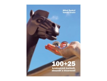 82553 100 25 brnenskych kuriozit absurdit a bizarnosti