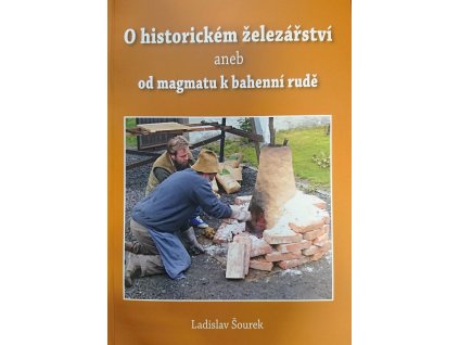 O historickém železářství aneb od magmatu k bahenní rudě
