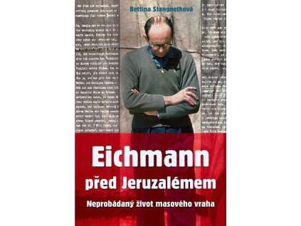 84515 eichmann pred jeruzalemem neprobadany zivot masoveho vraha