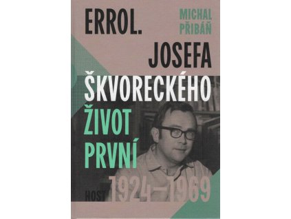 Errol. Josefa Škvoreckého život první, 1924-1969