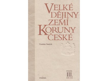 84944 velke dejiny zemi koruny ceske iii 1250 1310