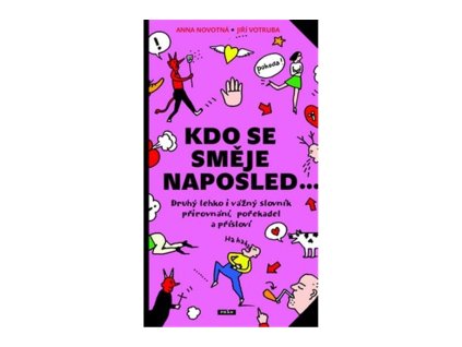 86414 kdo se smeje naposled druhy lehko i vazny slovnik prirovnani porekadel a prislovi