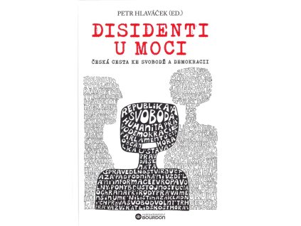 Disidenti u moci : česká cesta ke svobodě a demokracii