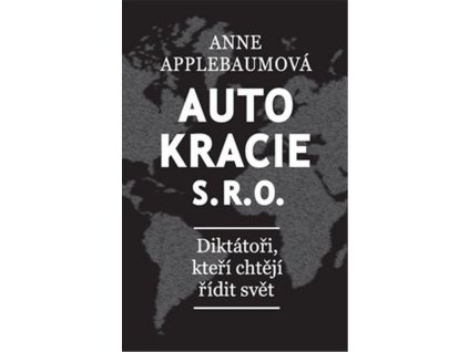 87647 autokracie s r o d diktatori kteri chteji ridit svet