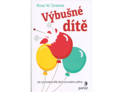 Výbušné dítě : jak vychovávat dítě, které se snadno naštve