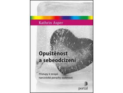Opuštěnost a sebeodcizení : přístupy k terapii narcistické poruchy osobnosti