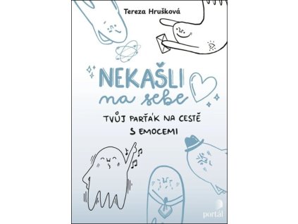 Nekašli na sebe : tvůj parťák na cestě s emocemi