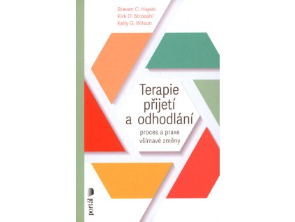 Terapie přijetí a odhodlání : proces a praxe všímavé změny