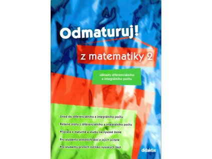 Odmaturuj! z matematiky 2: [základy diferenciálního a integrálního počtu