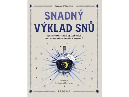 88469 snadny vyklad snu ilustrovany snar objasnujici 300 zakladnich snovych symbolu