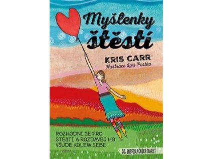 89030 myslenky stesti rozhodni se pro stesti a rozdavej ho vsude kolem sebe 52 inspiracnich karet