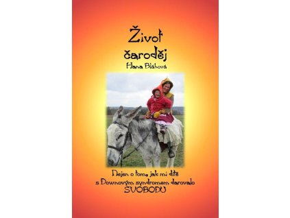 89519 zivot carodej nejen o tom jak mi dite s downovym syndromem darovalo svobodu