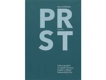 Prst trpaslíka : lidové pověsti ze střední Šumavy, zvláště z oblasti Kašperských Hor