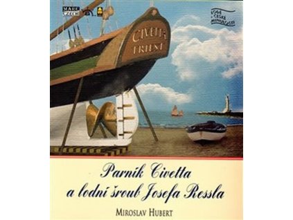 Parník Civetta a lodní šroub Josefa Ressla