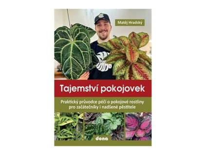 91373 tajemstvi pokojovek prakticky pruvodce peci o pokojove rostliny pro zacatecniky i nadsene pestitele