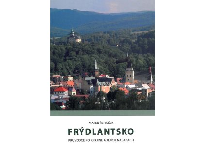 Frýdlantsko : průvodce po krajině a jejích náladách
