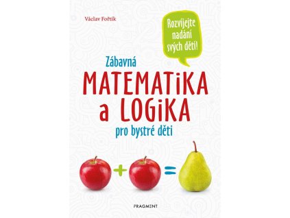 Zábavná matematika a logika pro bystré děti