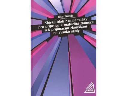 91871 sbirka uloh z matematiky pro pripravu k maturitni zkousce a k prijimacim zkouskam na vs