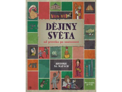 Dějiny světa od pravěku po současnost : historie na mapách