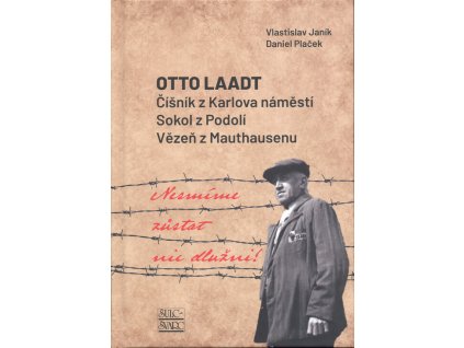 Otto Laadt : číšník z Karlova náměstí - Sokol z Podolí - Vězeň z Mauthausenu