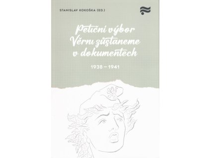 Petiční výbor Věrni zůstaneme v dokumentech 1938-1941