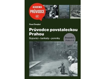 Průvodce povstaleckou Prahou. Svazek I.+ Svazek II.