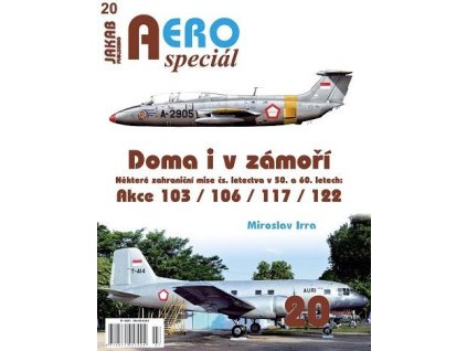 92216 aerospecial 20 doma i v zamori nektere zahranicni mise cs letectva v 50 a 60 letech akce 103 106 117 122