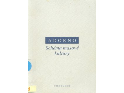 Schéma masové kultury = [Orig.: Das Schema des Massenkultur, Kulturindustrie]