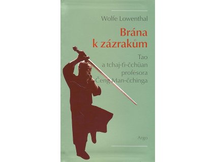 Brána k zázrakům - Tao a tchaj-ti-čchüan profesora Čeng Man-čchinga