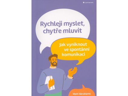 Rychleji myslet, chytře mluvit - Jak vyniknout ve spontánní komunikaci