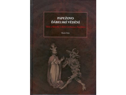 Papežovo ďábelské vědění : věda a filosofie v době Gerberta z Aurillacu