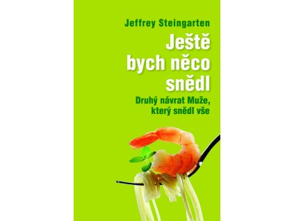 Ještě bych něco snědl : druhý návrat Muže, který snědl vše