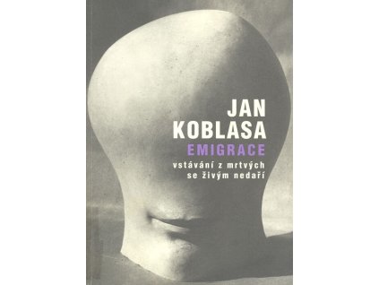 Emigrace : vstávání z mrtvých se živým nedaří