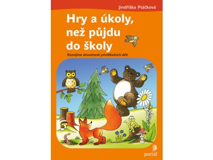 Hry a úkoly, než půjdu do školy : rozvíjíme dovednosti předškolních dětí